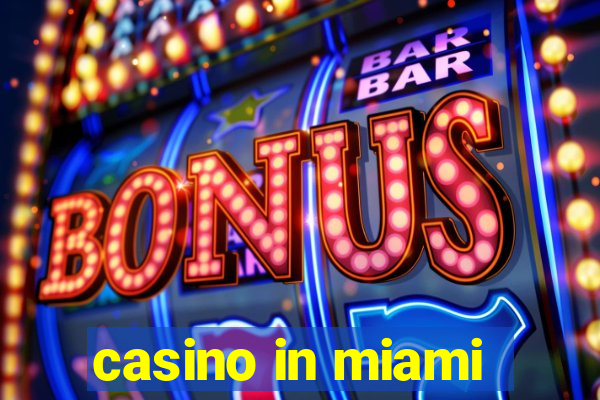 casino in miami